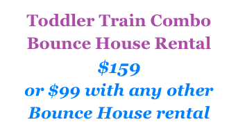 Toddler Train Combo&#10;Bounce House Rental&#10;$159&#10;or $99 with any other &#10;Bounce House rental